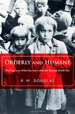 Book cover of "Orderly and Humane: The Expulsion of the Germans after the Second World War" by Ray Douglas  
