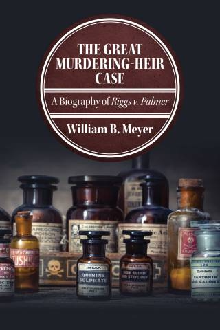 Cover of The Great Murdering-Heir Case: A Biography of Riggs v. Palmer by William B. Meyer