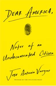 Dear America: Notes of an Undocumented Citizen