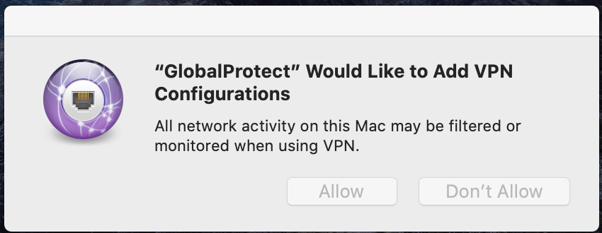 Notification window that reads GlobalProtect Would Like to Add VPN Configurations. All network activity on this Mac may be filtered or monitored when using VPN