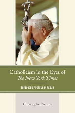 Catholicism in the Eyes of The New York Times.  The Epoch of Pope John Paul II 