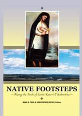 Native Footsteps Along the Path of Saint Kateri Tekakwitha
