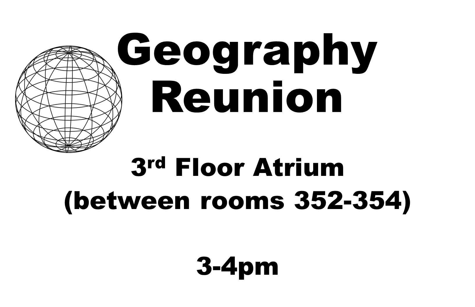 Poster for the Geography 2023 Reunion event, located on 3rd Floor Atrium (between rooms 352-354), 3-4pm