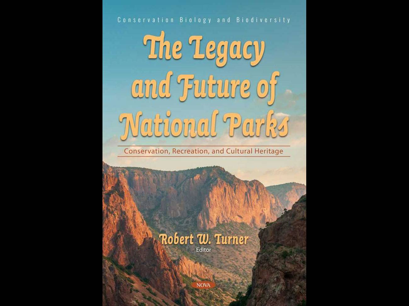 Book cover for The Legacy and Future of National Parks: Conservation, Recreation, and Cultural Heritage