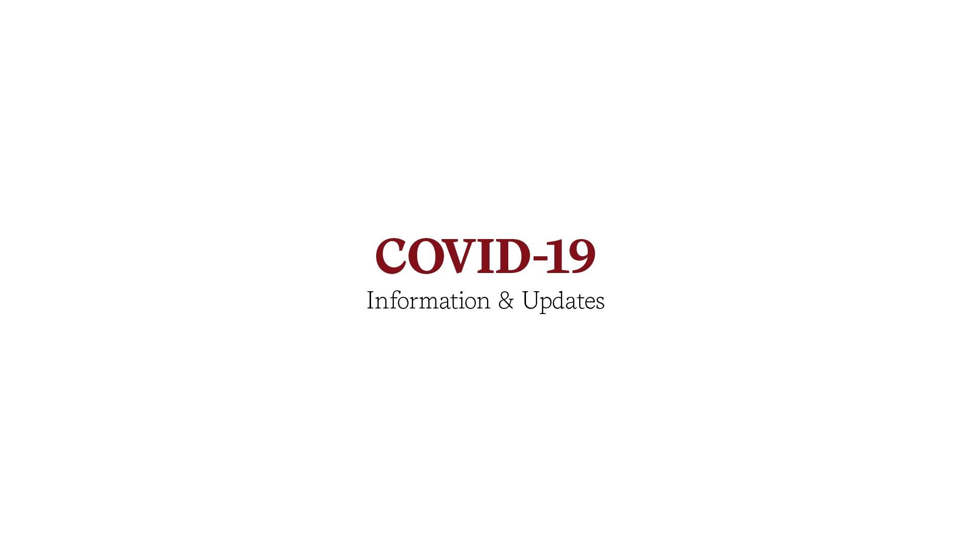 COVID-19 Information and Updates